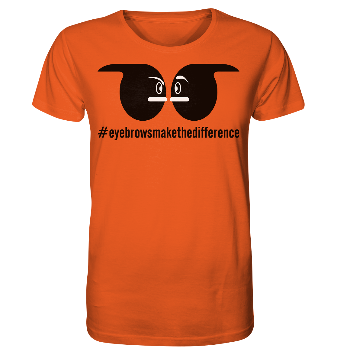 #eyebrowsmakethedifference - Organic Shirt